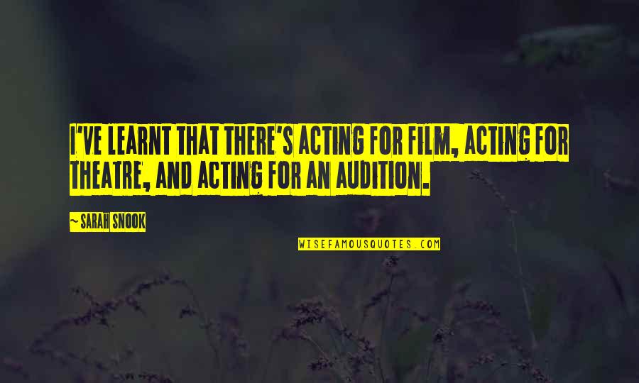 Theatre And Acting Quotes By Sarah Snook: I've learnt that there's acting for film, acting