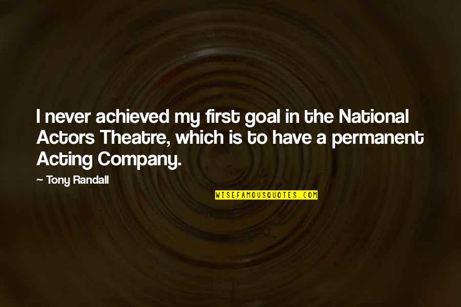 Theatre And Acting Quotes By Tony Randall: I never achieved my first goal in the