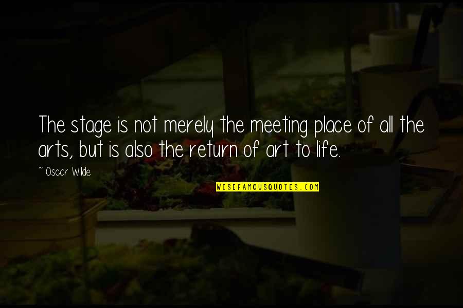 Theatre And Art Quotes By Oscar Wilde: The stage is not merely the meeting place Theatre And Art Quotes By Oscar Wilde: The stage is not merely the meeting place