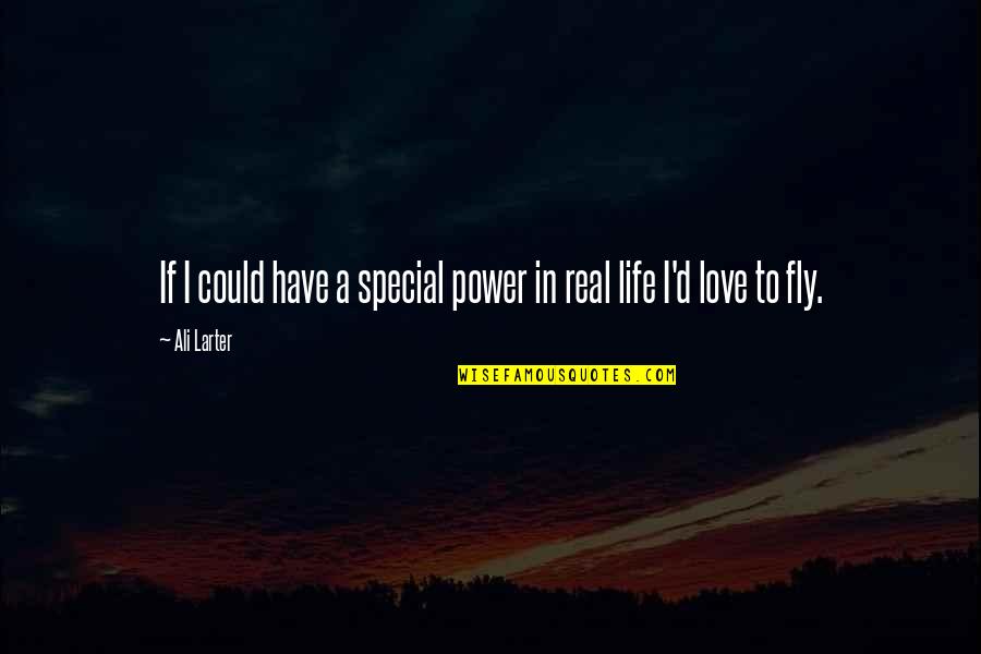 Theatre And Community Quotes By Ali Larter: If I could have a special power in