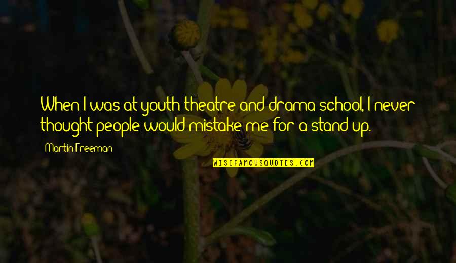 Theatre And Drama Quotes By Martin Freeman: When I was at youth theatre and drama