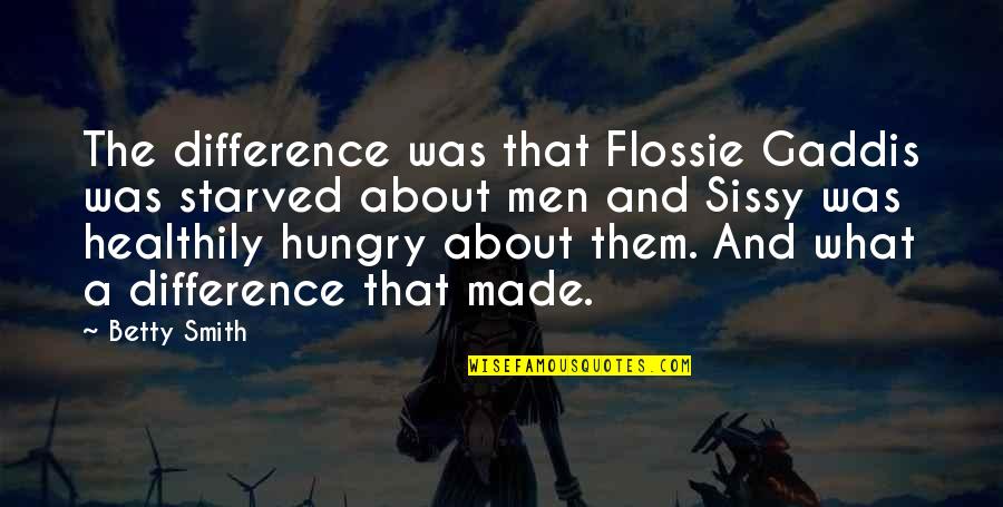 Theatre Masks Quotes By Betty Smith: The difference was that Flossie Gaddis was starved