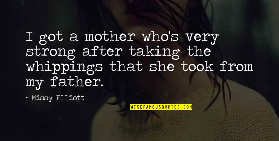 Theatre Masks Quotes By Missy Elliott: I got a mother who's very strong after