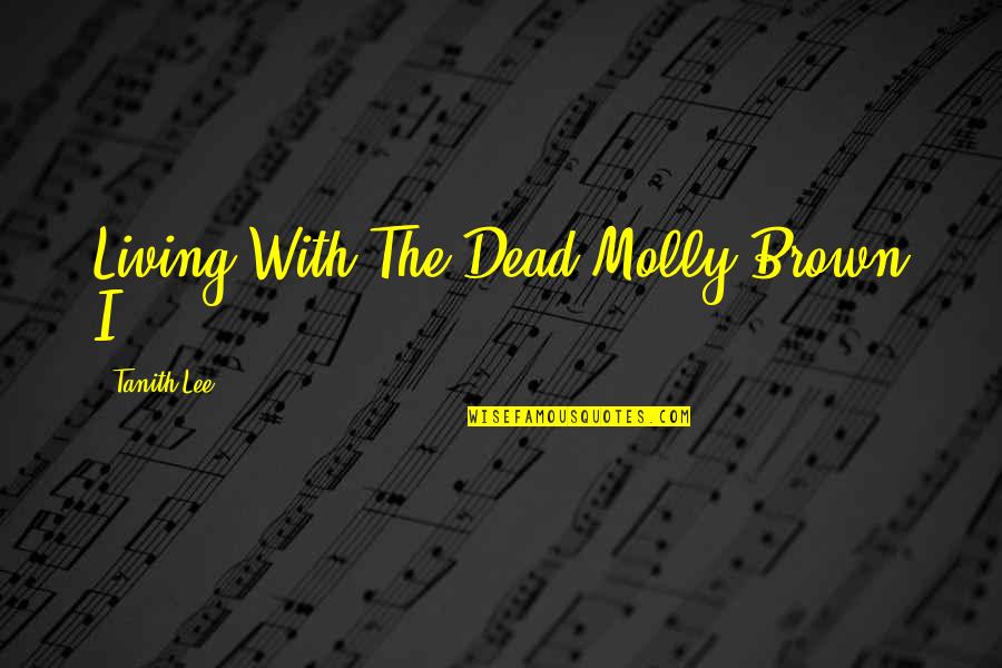 Theatre Masks Quotes By Tanith Lee: Living With The Dead Molly Brown I