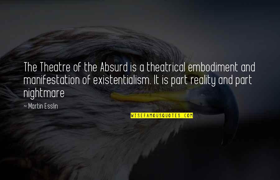 Theatrical Quotes By Martin Esslin: The Theatre of the Absurd is a theatrical