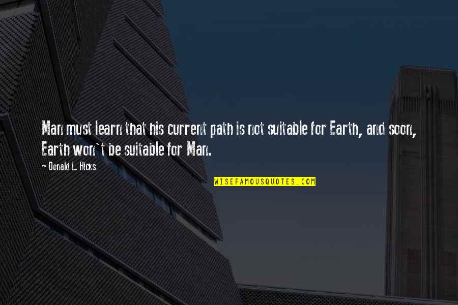Theblacks Quotes By Donald L. Hicks: Man must learn that his current path is Theblacks Quotes By Donald L. Hicks: Man must learn that his current path is