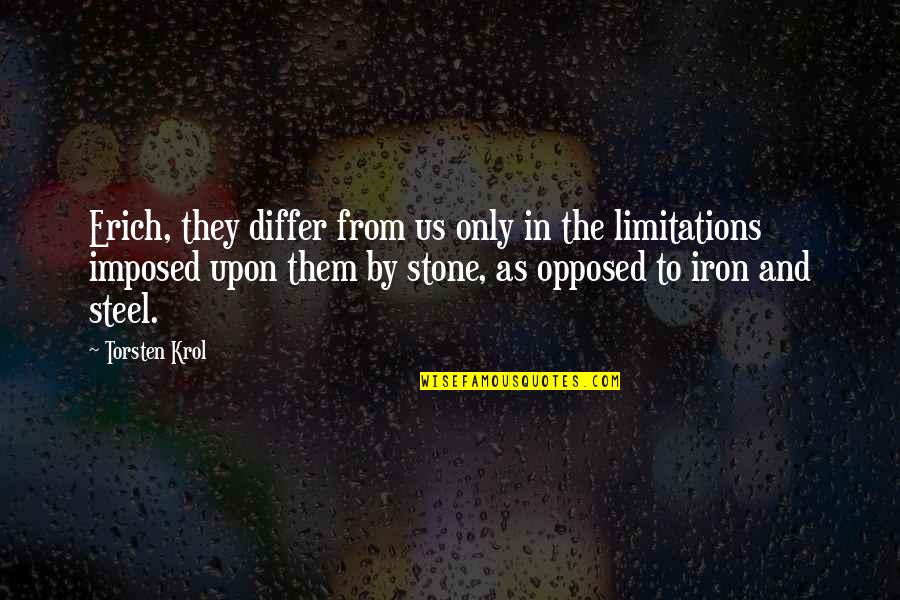 Theeany Quotes By Torsten Krol: Erich, they differ from us only in the Theeany Quotes By Torsten Krol: Erich, they differ from us only in the