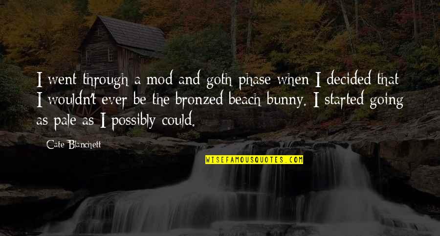 Theefemalebosss Quotes By Cate Blanchett: I went through a mod and goth-phase when Theefemalebosss Quotes By Cate Blanchett: I went through a mod and goth-phase when