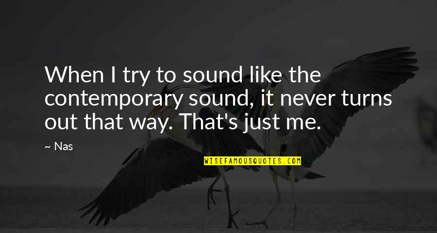 Theeradej Quotes By Nas: When I try to sound like the contemporary