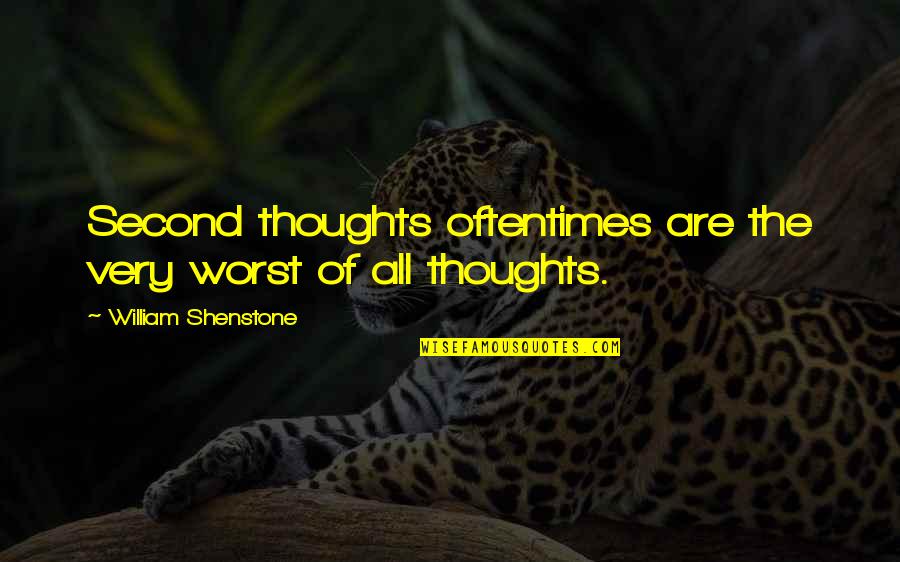 The'eschewing Quotes By William Shenstone: Second thoughts oftentimes are the very worst of