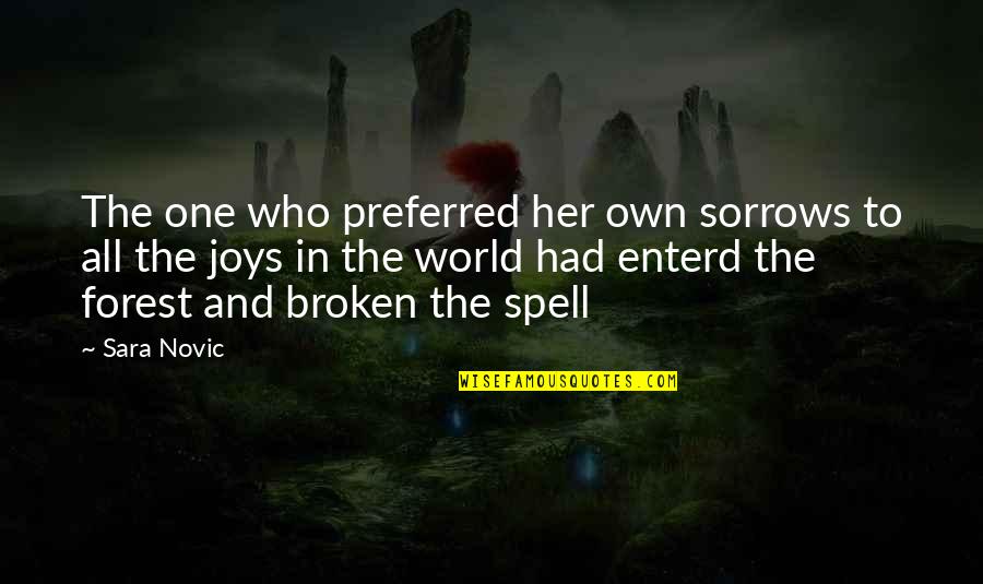 Theesfeld Update Quotes By Sara Novic: The one who preferred her own sorrows to Theesfeld Update Quotes By Sara Novic: The one who preferred her own sorrows to