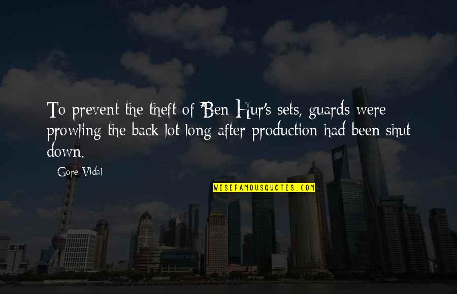 Theft Quotes By Gore Vidal: To prevent the theft of 'Ben-Hur's sets, guards