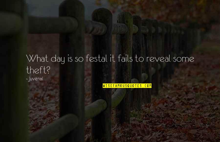 Theft Quotes By Juvenal: What day is so festal it fails to