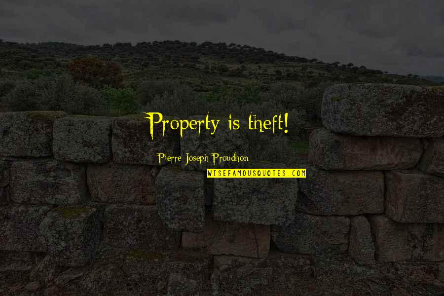 Theft Quotes By Pierre-Joseph Proudhon: Property is theft!