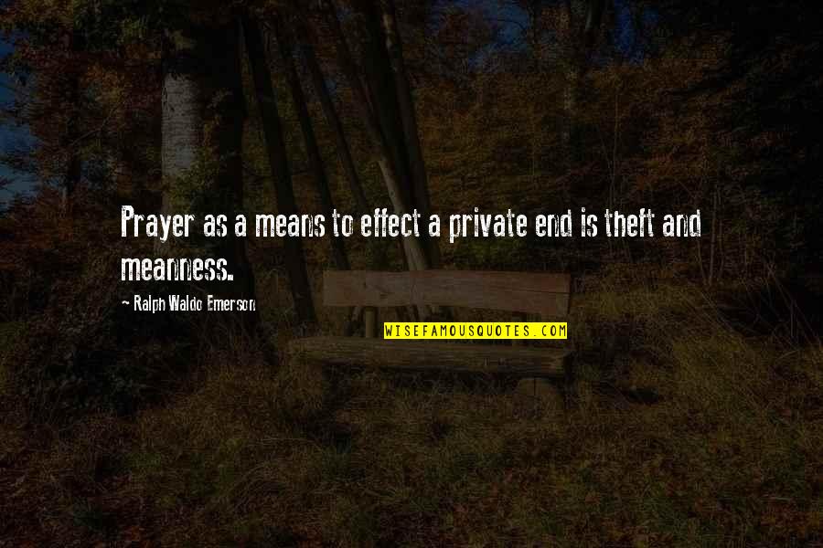 Theft Quotes By Ralph Waldo Emerson: Prayer as a means to effect a private