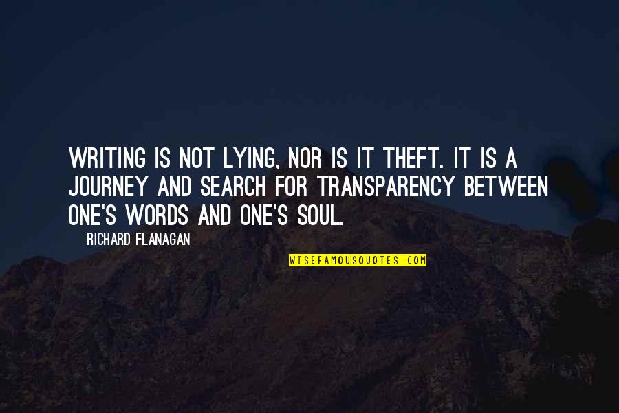 Theft Quotes By Richard Flanagan: Writing is not lying, nor is it theft.