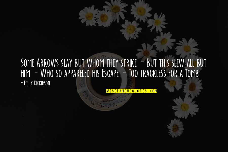 Theft Status Quotes By Emily Dickinson: Some Arrows slay but whom they strike -