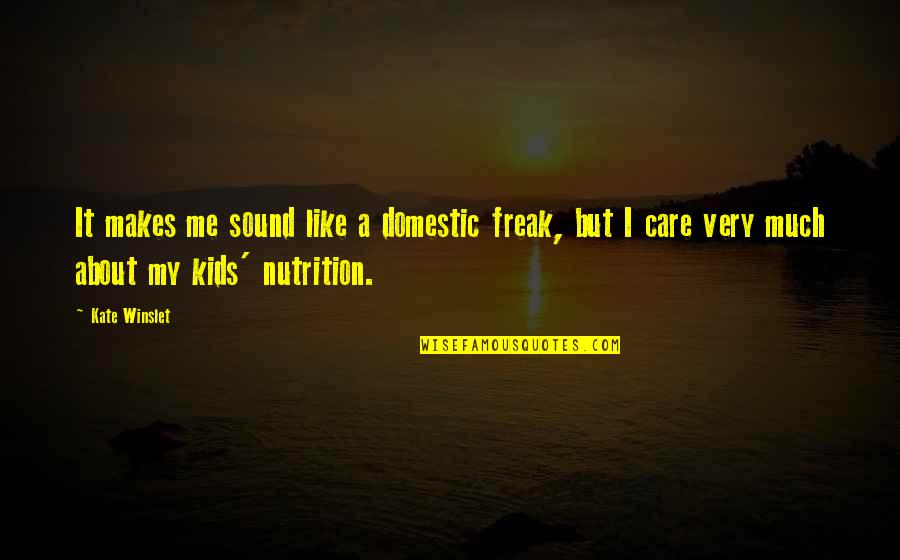 Thefts Shoplifting Quotes By Kate Winslet: It makes me sound like a domestic freak, Thefts Shoplifting Quotes By Kate Winslet: It makes me sound like a domestic freak,