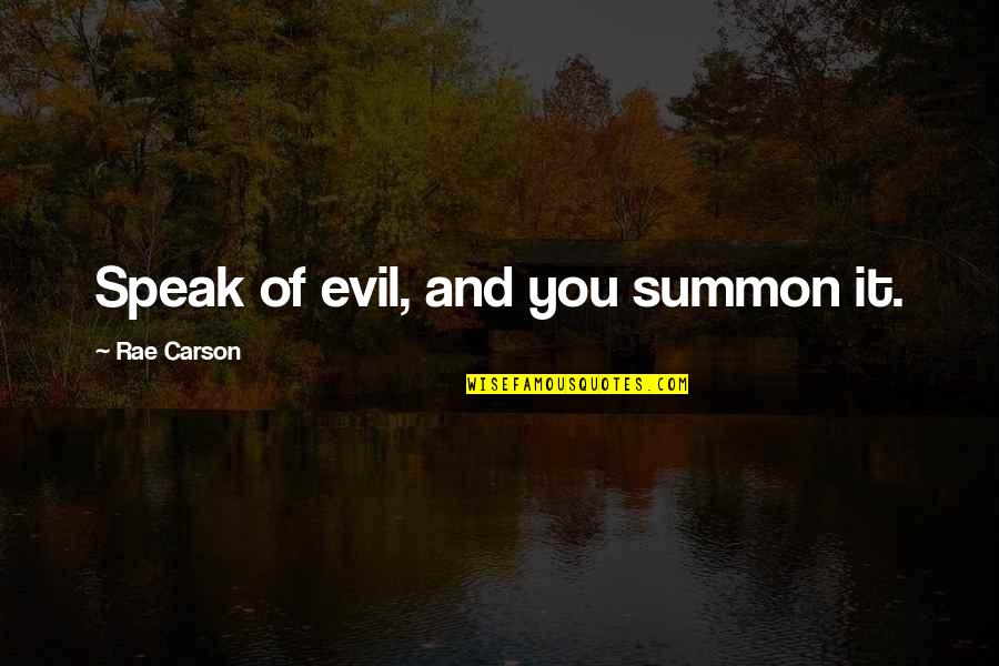 Thegn Armor Quotes By Rae Carson: Speak of evil, and you summon it.