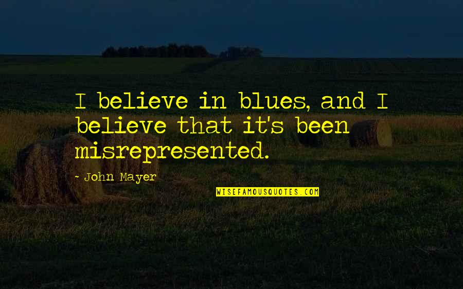 Thegreatdepression Quotes By John Mayer: I believe in blues, and I believe that