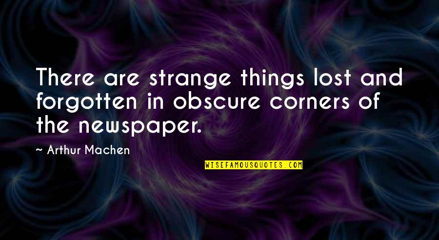 Thegreatreturn Quotes By Arthur Machen: There are strange things lost and forgotten in