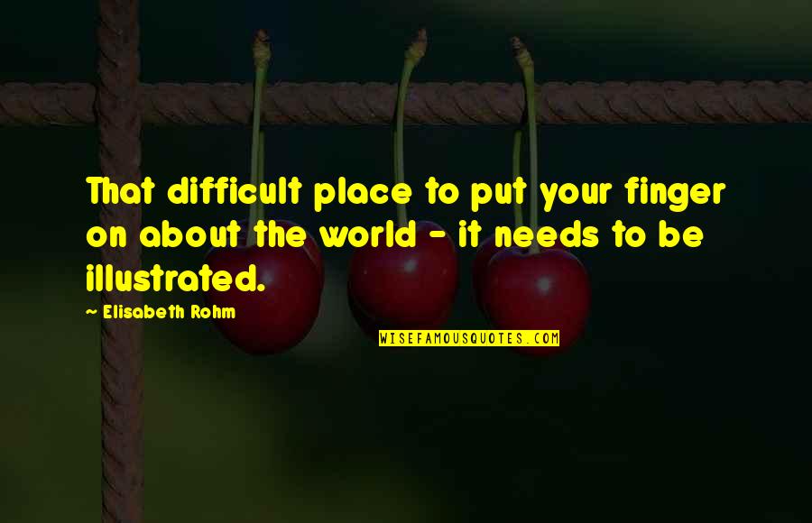 Thegrowth Quotes By Elisabeth Rohm: That difficult place to put your finger on