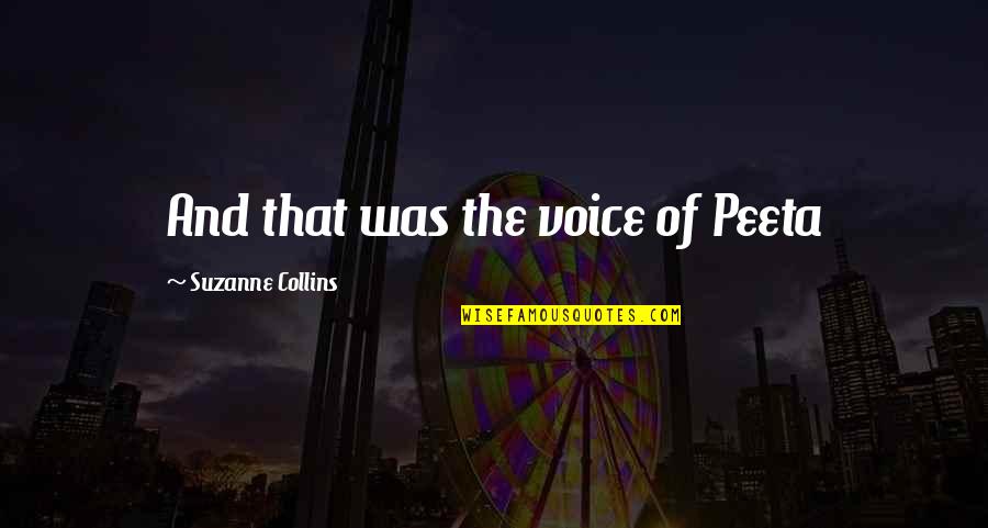 Thehungergames Quotes By Suzanne Collins: And that was the voice of Peeta Thehungergames Quotes By Suzanne Collins: And that was the voice of Peeta