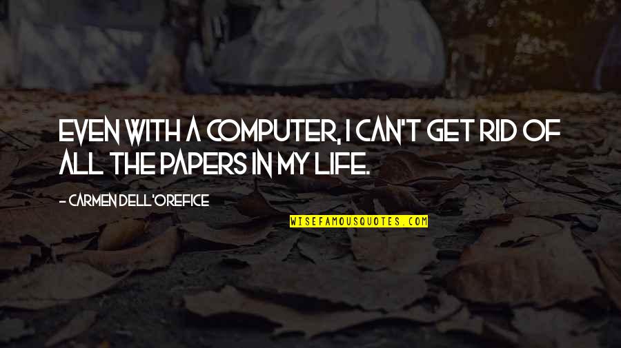 Theilers Encephalomyelitis Quotes By Carmen Dell'Orefice: Even with a computer, I can't get rid