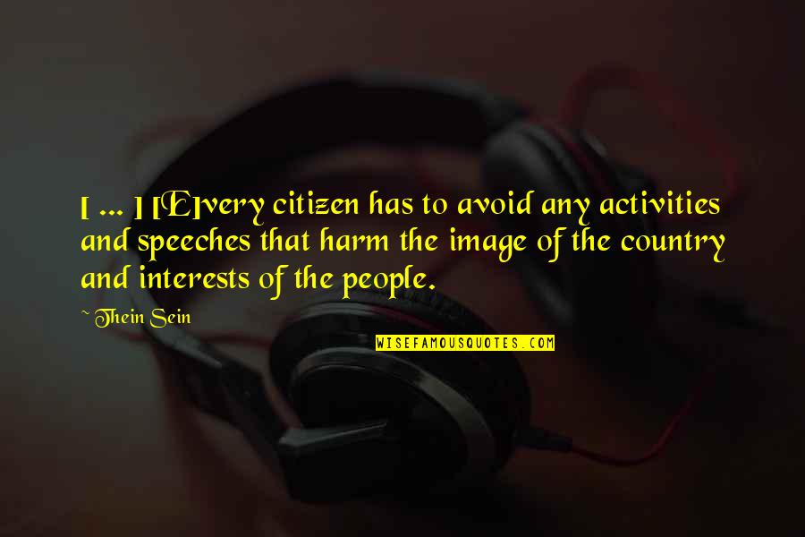 Thein Sein Quotes By Thein Sein: [ ... ] [E]very citizen has to avoid