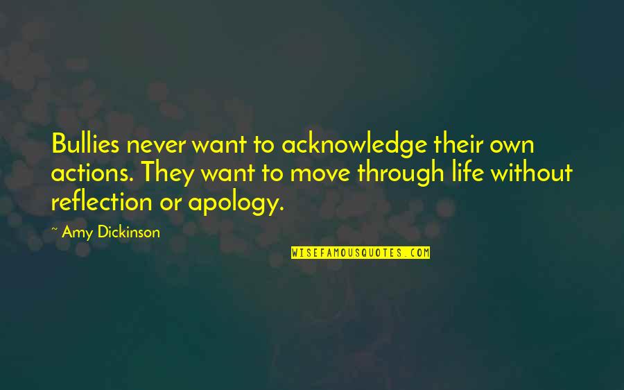 Their Actions Quotes By Amy Dickinson: Bullies never want to acknowledge their own actions. Their Actions Quotes By Amy Dickinson: Bullies never want to acknowledge their own actions.