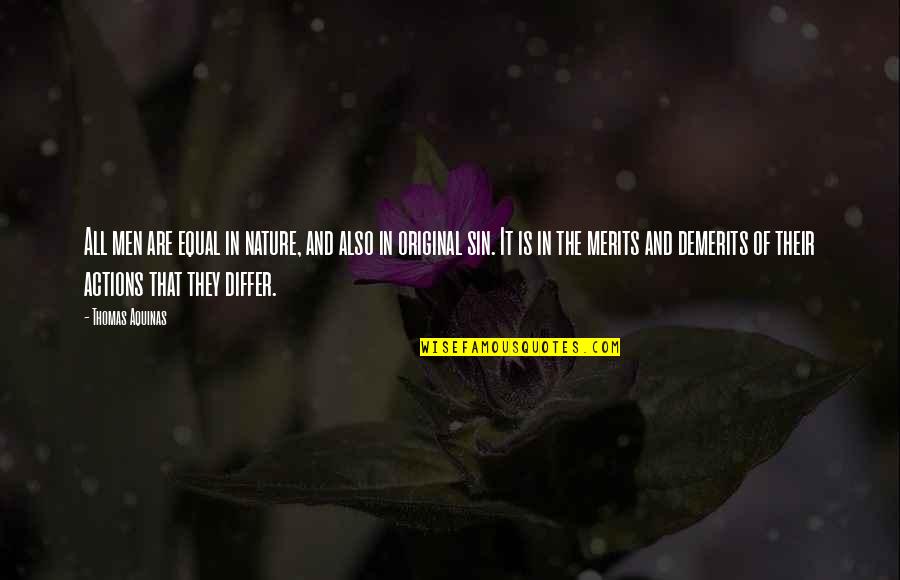 Their Actions Quotes By Thomas Aquinas: All men are equal in nature, and also Their Actions Quotes By Thomas Aquinas: All men are equal in nature, and also