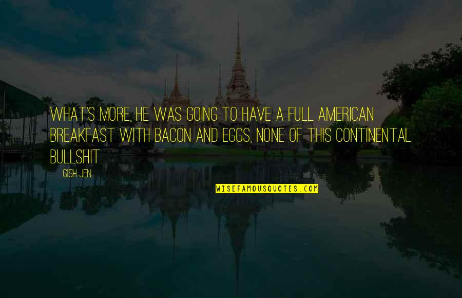 Their Eggs Quotes By Gish Jen: What's more, he was going to have a Their Eggs Quotes By Gish Jen: What's more, he was going to have a