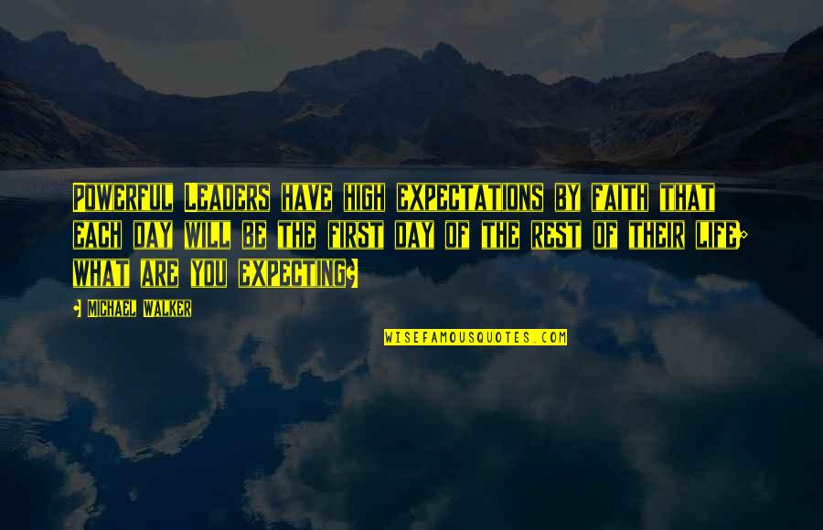 Their Expectations Quotes By Michael Walker: Powerful Leaders have high expectations by faith that Their Expectations Quotes By Michael Walker: Powerful Leaders have high expectations by faith that