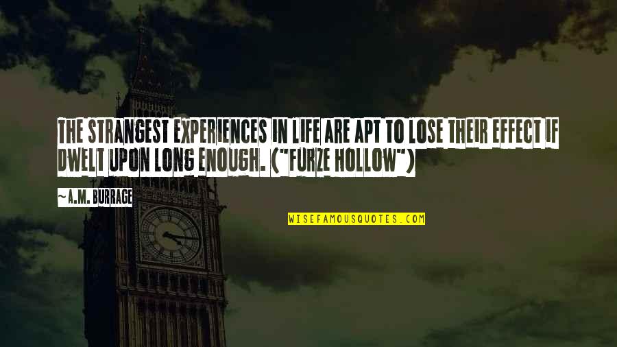 Their Fantasy Quotes By A.M. Burrage: The strangest experiences in life are apt to