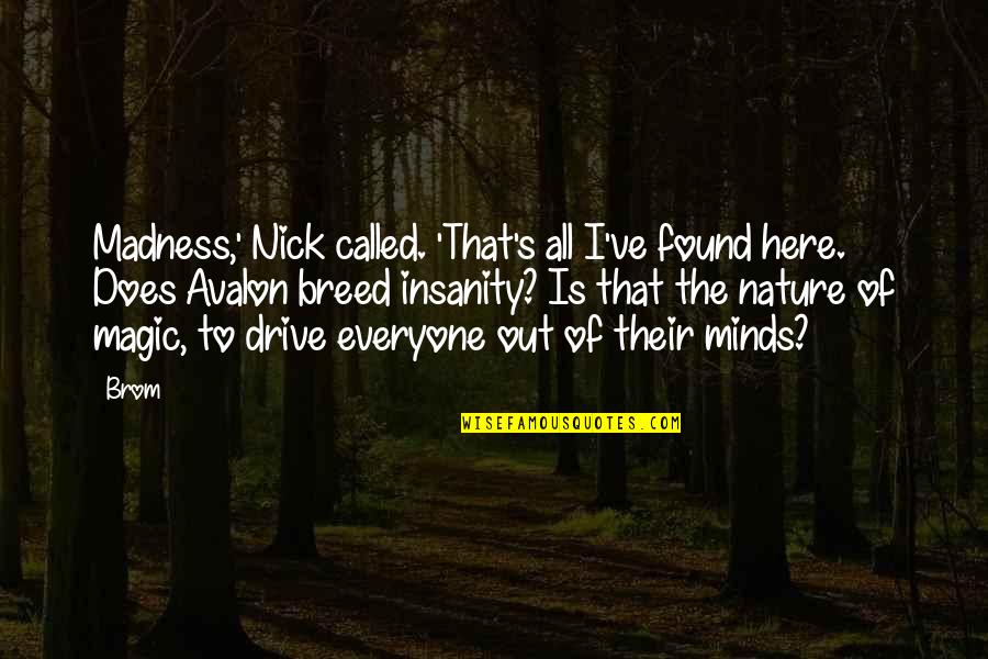 Their Fantasy Quotes By Brom: Madness,' Nick called. 'That's all I've found here. Their Fantasy Quotes By Brom: Madness,' Nick called. 'That's all I've found here.