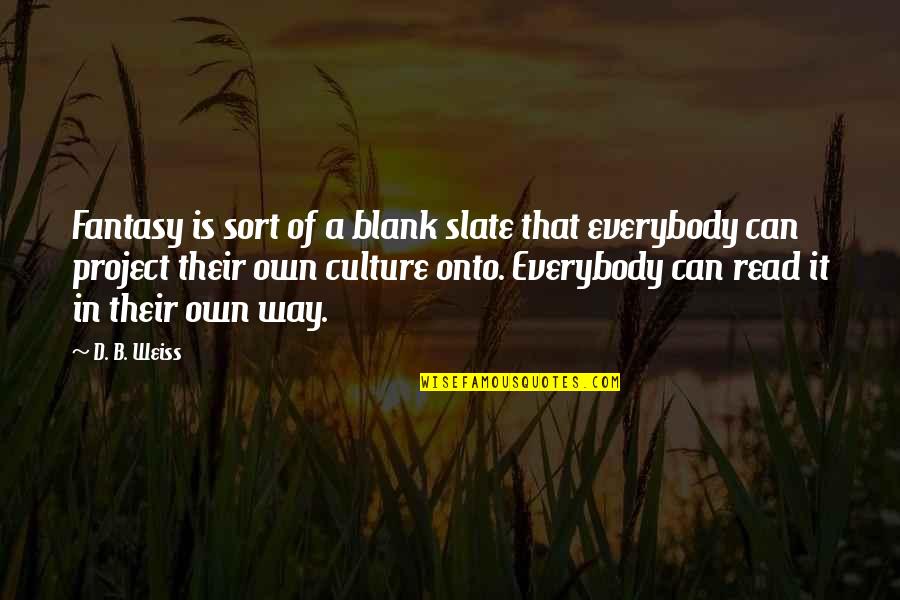 Their Fantasy Quotes By D. B. Weiss: Fantasy is sort of a blank slate that Their Fantasy Quotes By D. B. Weiss: Fantasy is sort of a blank slate that