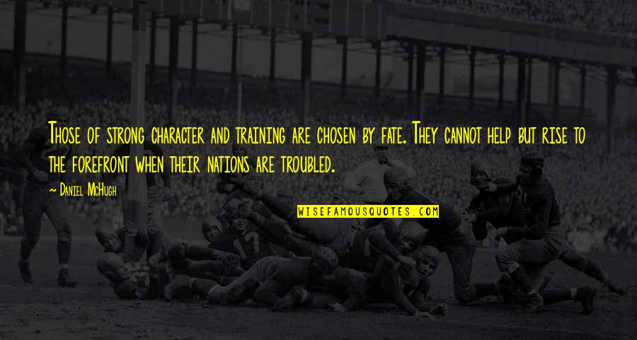 Their Fantasy Quotes By Daniel McHugh: Those of strong character and training are chosen