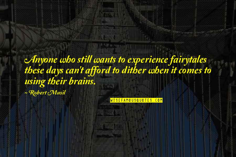 Their Fantasy Quotes By Robert Musil: Anyone who still wants to experience fairytales these Their Fantasy Quotes By Robert Musil: Anyone who still wants to experience fairytales these