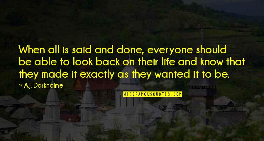 Their Happiness Quotes By A.J. Darkholme: When all is said and done, everyone should