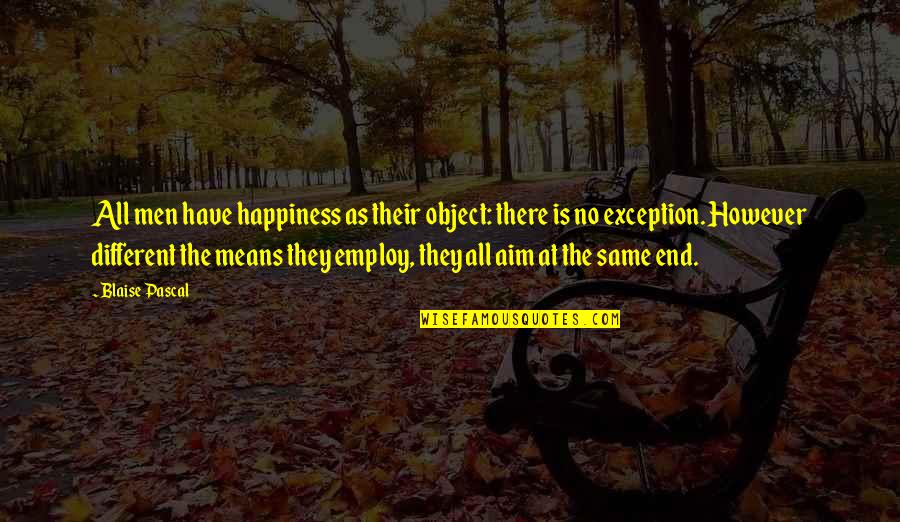 Their Happiness Quotes By Blaise Pascal: All men have happiness as their object: there