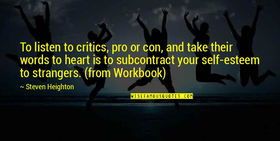 Their Self Quotes By Steven Heighton: To listen to critics, pro or con, and Their Self Quotes By Steven Heighton: To listen to critics, pro or con, and