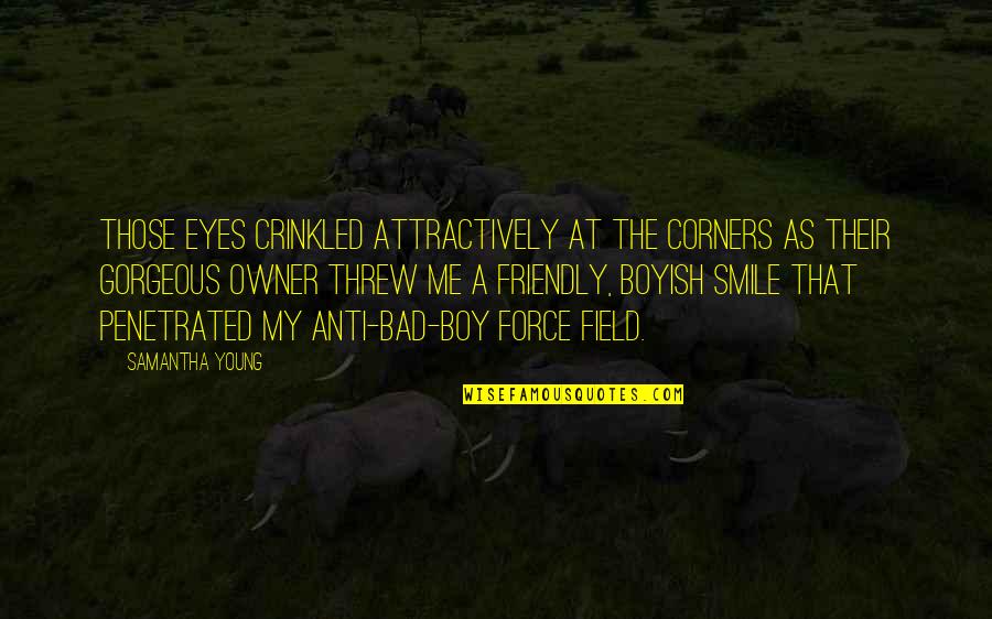 Their Smile Quotes By Samantha Young: Those eyes crinkled attractively at the corners as