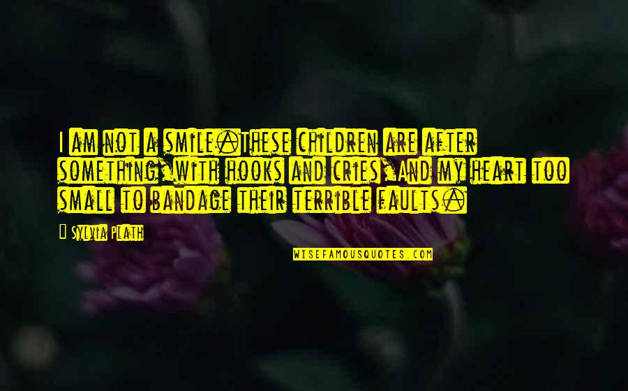 Their Smile Quotes By Sylvia Plath: I am not a smile.These children are after