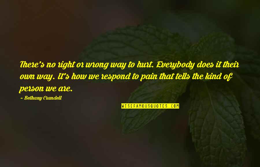 Their Way Or No Way Quotes By Bethany Crandell: There's no right or wrong way to hurt. Their Way Or No Way Quotes By Bethany Crandell: There's no right or wrong way to hurt.