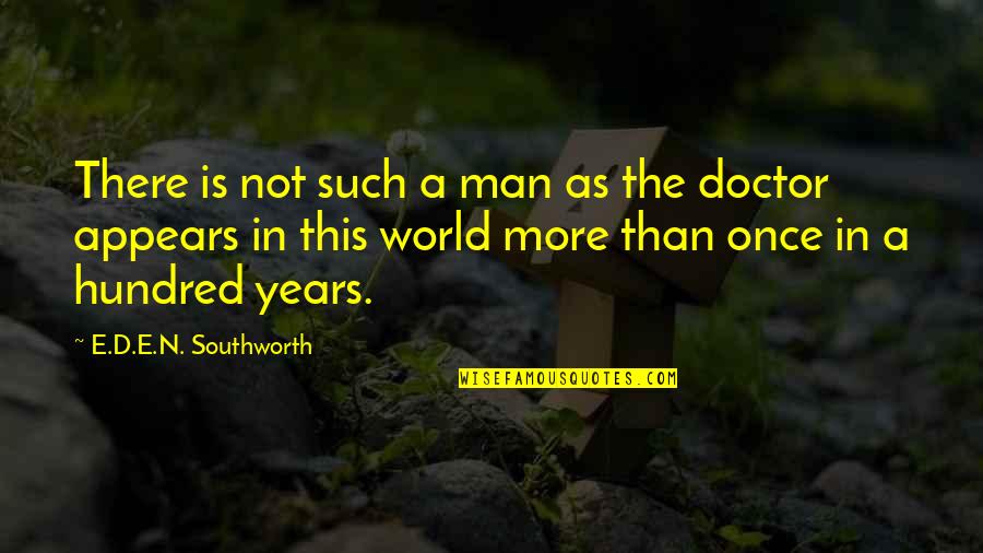 Theirs Not To Reason Why Quotes By E.D.E.N. Southworth: There is not such a man as the