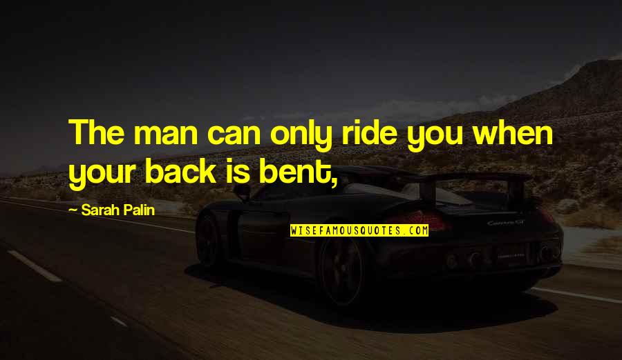 Theisens Jefferson Quotes By Sarah Palin: The man can only ride you when your Theisens Jefferson Quotes By Sarah Palin: The man can only ride you when your