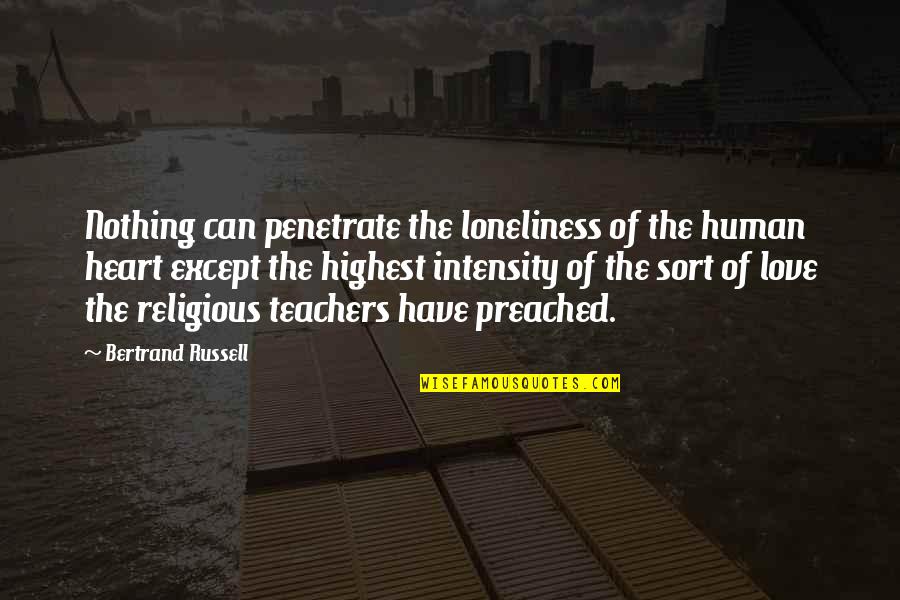 Theism Quotes By Bertrand Russell: Nothing can penetrate the loneliness of the human