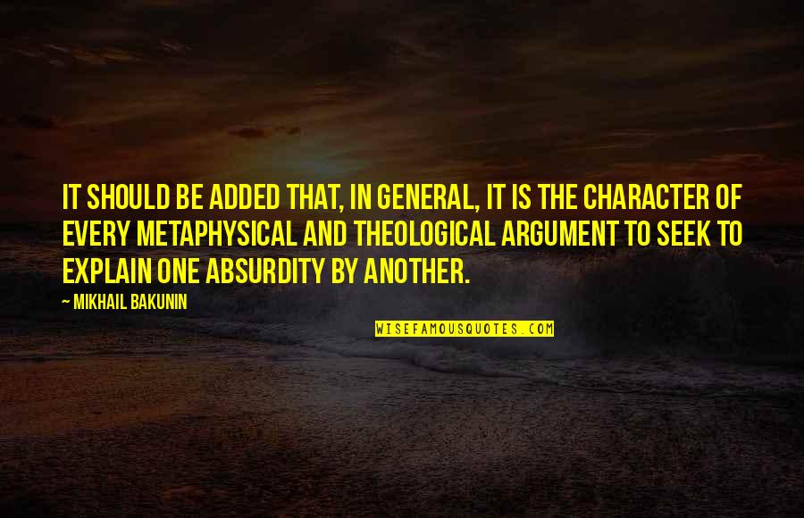 Theism Quotes By Mikhail Bakunin: It should be added that, in general, it