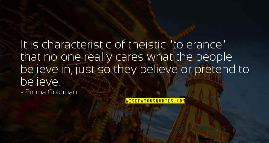 Theistic Quotes By Emma Goldman: It is characteristic of theistic "tolerance" that no