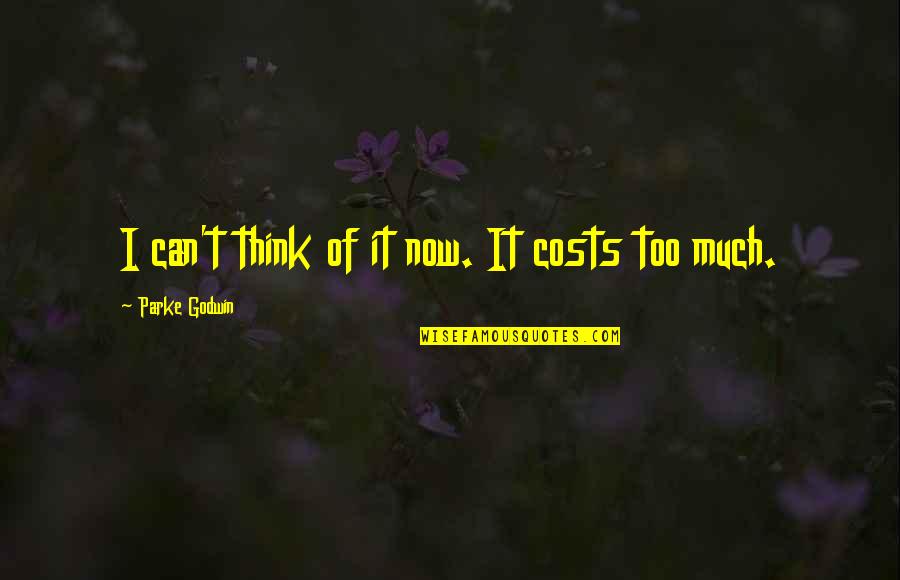 Thekey Quotes By Parke Godwin: I can't think of it now. It costs